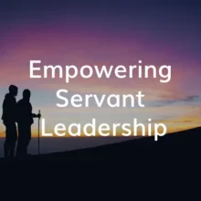 Empowering Servant Leadership