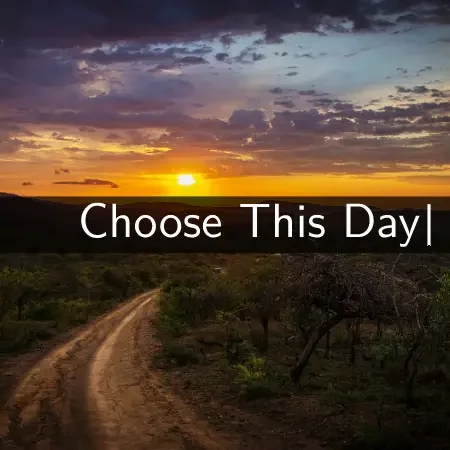Choose This Day