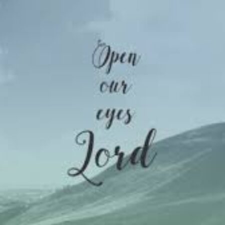 Open our Eyes Lord
