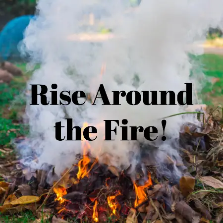 Rise Around the fire